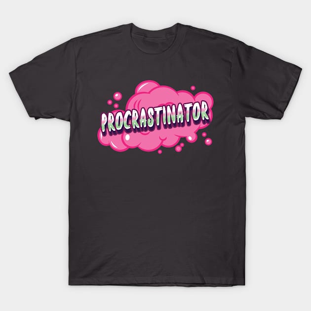 Funny Procrastination Procrastinator T-Shirt by AutomaticSoul